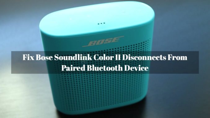 Réparation du Bose Soundlink Color II qui se déconnecte du périphérique Bluetooth jumelé