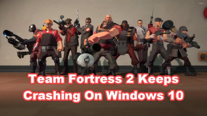 Team Fortress 2 continue de planter sous Windows 10