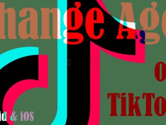 TikTok : Comment changer l'âge sur TikTok | Android et iOS
